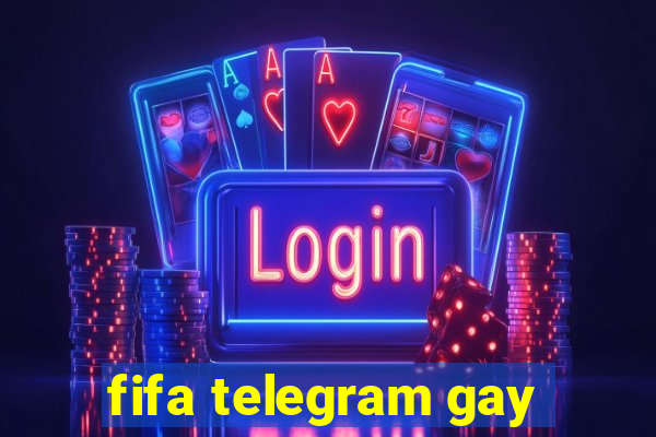 fifa telegram gay